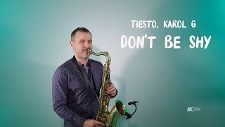 Tiësto amp Karol G  Dont Be Shy  Saxophone Cover by JK Sax [upl. by Jara]