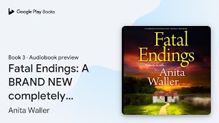 Fatal Endings A BRAND NEW completely addictive… by Anita Waller · Audiobook preview [upl. by Peria]