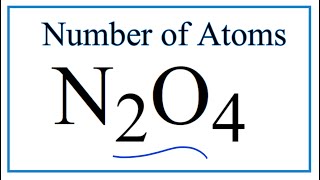 How to Find the Number of Atoms in N2O4 Dinitrogen tetroxide [upl. by Berns]