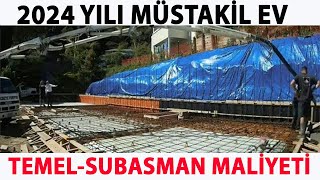 TEMEL  SUBASMAN MALİYETİ  MÜSTAKİL EV  2024 [upl. by Minny]