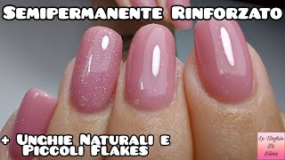 Semipermanente Rinforzato  Unghie Naturali E Piccoli Flakes [upl. by Nailimixam]