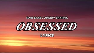 Obsessed lyrics Rair Saab  Abhijay Sharma  New Punjabi Song  Latest Punjabi Song 2023 [upl. by Hylan]