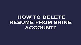 How to delete resume from shine account [upl. by Soni356]