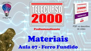 Telecurso 2000  Materiais  07 Ferro Fundido [upl. by Koetke]