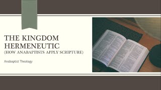 The Kingdom Hermeneutic The Hermeneutic of Anabaptists [upl. by Dahc242]