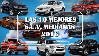 LAS 10 MEJORES SUV MEDIANAS DEL 2016 [upl. by Eon]