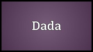 Dada Meaning [upl. by Ganley867]