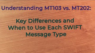 Understanding MT103 vs MT202 Key Differences and When to Use Each SWIFT Message Type [upl. by Ahsrav872]