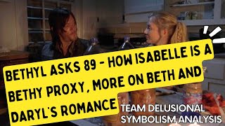 Bethyl Asks 89  How isabelle is a Bethy Proxy more on Beth and Daryl’s romance [upl. by Indihar619]