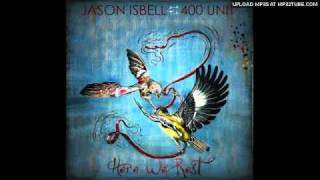 Jason Isbell And The 400 Unit  Go It Alone [upl. by Bromley]