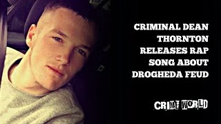 Criminal Dean Thornton releases rap song about Drogheda feud [upl. by Hcra]