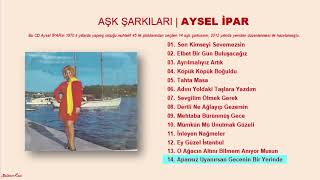 Apansız Uyanırsan Gecenin Bir Yerinde ‐ Aysel İpar Orjinal Sıralı Tam Albüm [upl. by Aylmar]