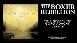 The Boxer Rebellion  The Gospel of Goro Adachi Union LP [upl. by Jary]