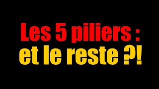 Les 5 piliers  et le reste [upl. by Gabbert921]