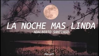 Adalberto Santiago  la Noche Mas Linda🎧🌙letra [upl. by Einafit]