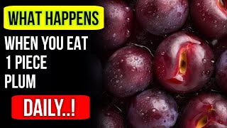 WHAT HAPPENS WHEN YOU EAT 1 PIECE PLUM DAILY [upl. by Aiclid]