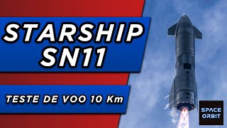 VOO DO STARSHIP SN11  TESTE DE 10 KM [upl. by Strohben]