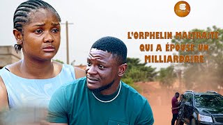 L’orphelin Maltraité Qui A Épousé Un Milliardaire  Films Africains  Films Nigérians En Français [upl. by Romina681]