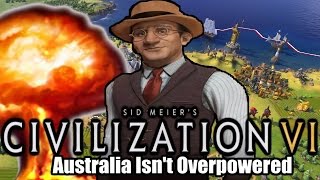 Civilization VI Australia Isnt Overpowered [upl. by Fagin]