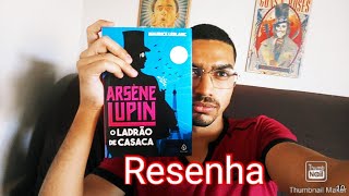 Arsene Lupin O Ladrão De Casaca  Maurice LeBlanc  Resenha [upl. by Lladnek]