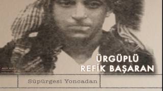 Ürgüplü Refik Başaran  Süpürgesi Yoncadan  Şen Olasın Ürgüp © 2001 Kalan Müzik [upl. by Lotta]