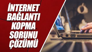 İNTERNET BAĞLANTI KOPMA SORUNU ÇÖZÜMÜ İNTERNET SÜREKLİ KOPUYOR [upl. by Franni287]