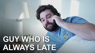 Guy Who is Always Late [upl. by Adnwahsar]