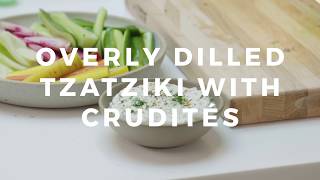 Overly Dilled Tzatziki with Crudités [upl. by Elamor]