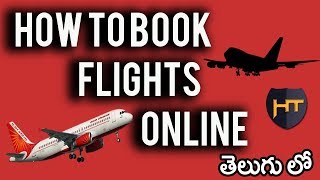 How to book flight ticket online in india 2018 in Telugu [upl. by Raoul]