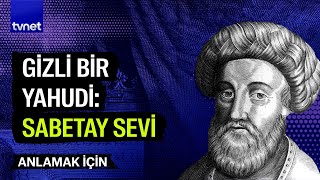 Sabetay Sevi ve Sabetaycılık  Anlamak İçin [upl. by Sewellyn]