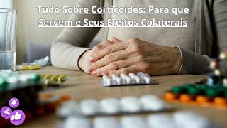 Tudo Sobre Corticoides Para que Servem e Seus Efeitos Colaterais [upl. by Ellen]