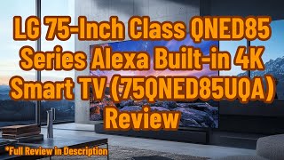 LG 75Inch Class QNED85 Series Alexa Builtin 4K Smart TV 75QNED85UQA Review [upl. by Llemaj]