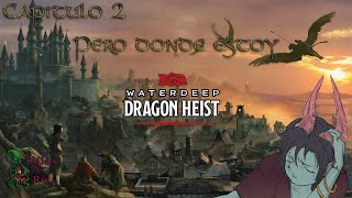 DampD Waterdeep Dragon heist 2 Pero donde estoy¡ [upl. by Sherry954]