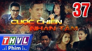 THVL  Cuộc chiến nhân tâm  Tập 37 [upl. by Ledif35]