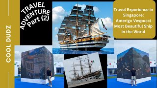 Singapore Travel Experience Amerigo Vespucci The Most Beautiful Ship in the World Part 2 [upl. by Yadahs239]