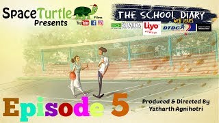 The School Diary  Episode 5  Web Series  Spaceturtlefilms  Yatharth AgnihotriAryan Kapoor [upl. by Lani]