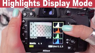 Nikon D7100 How to Use Highlights Display Mode Expose Like a Pro [upl. by Tterab]