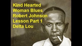 Kind Hearted Woman Blues Robert Johnson Lesson Part 1 Delta Lou [upl. by Gschu]