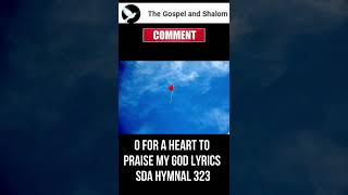 O for a Heart to Praise My God Lyrics SDA Hymnal 323 [upl. by Dyoll]