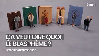 Ça veut dire quoi le blasphème   Les Clés des médias  Lumni [upl. by Hirai967]