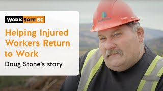 Helping Injured Workers Return to Work Doug Stone’s Story  WorkSafeBC [upl. by Annavoeg]