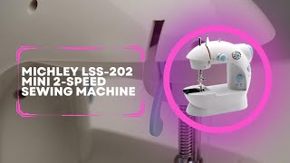 The Right Choice For Beginners in 2023  MICHLEY LSS 202 Lil Sew amp Sew Mini 2 Speed Sewing Machine [upl. by Formenti]