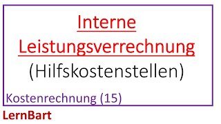 Interne Leistungsverrechnung  Umlage der Hilfskostenstellen  Kostenrechnung Teil 15 [upl. by Bronk]