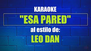 VLG Karaoke LEO DAN  ESA PARED Mejor versión [upl. by Rednasxela]