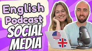 S2 E22 Talking about Social Media in English  Advanced English Podcast  Daily Life English UK US [upl. by Allevon]