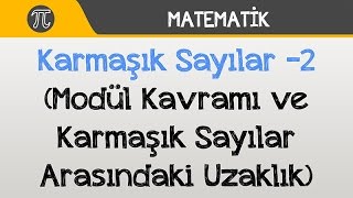 Karmaşık Sayılar 2 Modül Kavramı ve Karmaşık Sayılar Arasındaki Uzaklık [upl. by Curry]