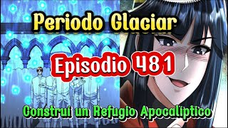 Episodio 481 Periodo Glaciar Construí un Refugio Apocalíptico [upl. by Yud]