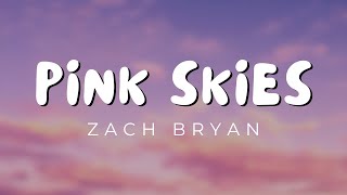 Zach Bryan  Pink Skies Lyrics [upl. by Ttevi178]