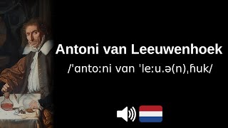 Comment bien prononcer Antoni van Leeuwenhoek [upl. by Hinda]