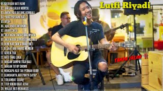 FULL ALBUM LAGU AKUSTIK LUTFI RIYADI COVER PALING HITZ DAN POPULER  MUSIC INDONESIA   NOSTALGIA [upl. by Rettuc113]